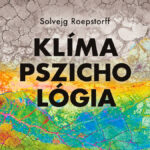 Klímapszichológia: hogyan (ön)ámít a psziché és szabotálja a megoldást